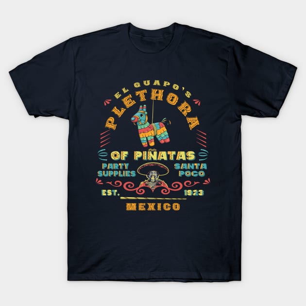 El Guapo's Plethora Of Piñatas Party Supplies T-Shirt by Alema Art